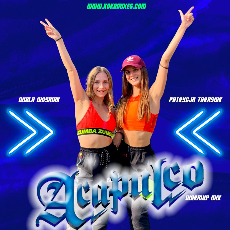 ACAPULCO Warmup Mix by Wiola Woźniak and Patrycja Tarasiuk