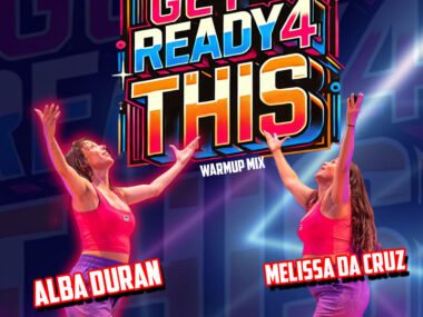 GET READY 4 THIS Alba Duran Melissa Da Cruz Warmup Mix